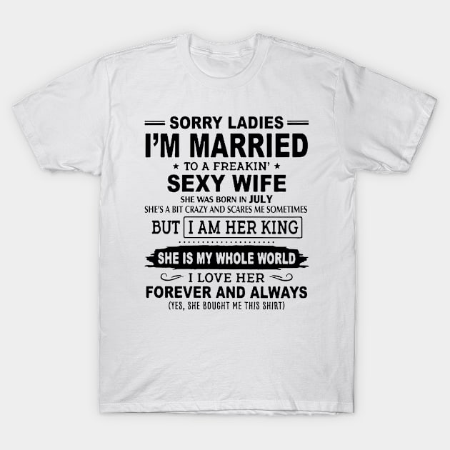 I'm Married To A Freakin July Sexy Wife She's Bit Crazy T-Shirt by Minkey